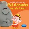 My First Mythology Tale Bal Ganesha and His Friend